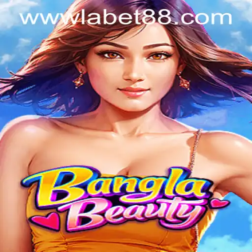 BanglaBeauty: The Thrilling Gaming Experience with LaBet88